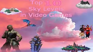 ☁️Top 10 Sky Levels in Video Games⛅