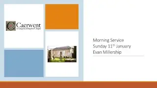 Sunday 11th January - Morning Service - Evan Millership