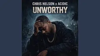 Unworthy (feat. Acidic)