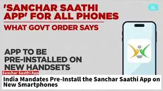 India Mandates Pre-Install the #sancharsaathi  App on New Smartphones
