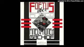 Foetus - Finely Honed Machine
