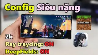 Test Cực Hạn Hiệu năng RedMagic 11 Pro Plus - Minecraft Shader, Wuwa 2k Ray Tracing config SI&Ecirc;U NẶNG