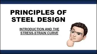 01. PRINCIPLES OF STEEL DESIGN | INTRODUCTION AND STRESS-STRAIN CURVE