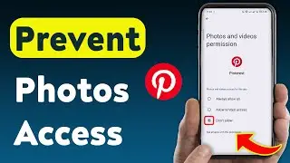 How to Prevent Photos Access On Pinterest (Updated)
