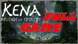 Kena Bridge of Spirits | Full Game