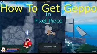 How To Get Geppo In Pixel Piece *EASY*