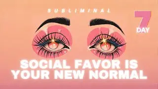 BEING FAVORED IS YOUR NORMAL &mdash; SOCIAL IDENTITY OVERRIDE SUBLIMINAL DAY 7