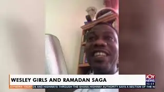 Wesley Girls and Ramadan Saga - Joy News Today (6-5-21)