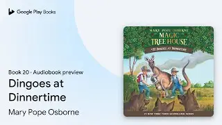 Dingoes at Dinnertime Book 20 by Mary Pope Osborne &middot; Audiobook preview