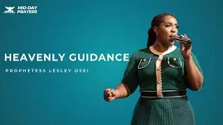 HEAVENLY GUIDANCE| PROPHETESS LESLEY OSEI | MIDDAY PRAYERS | KINGDOM FULL TABERNACLE 2023|