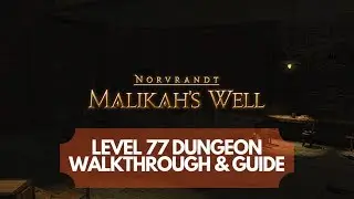 FFXIV SHADOWBRINGERS: MALIKAH'S WELL DUNGEON WALKTHROUGH & GUIDE