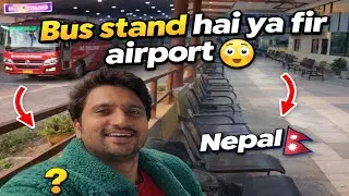 Bus Stand Hai Ya Airport 😳 | Nepal 🇳🇵 First Experience | India to Nepal Border Cross