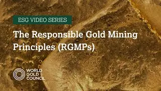 ESG Video Series: The Responsible Gold Mining Principles