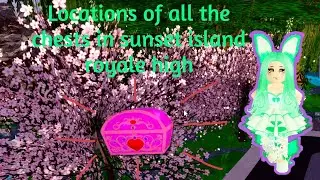 Locations of all chests in sunset island royale high