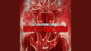 Montagem Reverb Macabro (Super Slowed + Reverb)