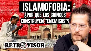Retransmisión | Retrovisor | Episodio X | Islamofobia: ¿Por qué los gringos construyen 