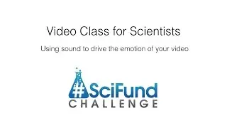 SciFund video class: using sound to drive your video's emotion