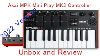 Akai MPK Mini Play MK3 Controller 2022 Version - Unbox and Review