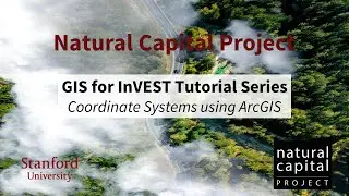 GIS for InVEST Tutorial Series: Coordinate Systems using ArcGIS