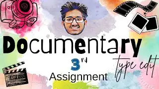 Documentary Style EdiT- Assignment 3