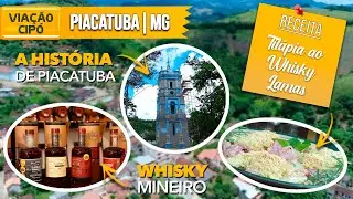 O distrito de PIACATUBA e o WHISKY MINEIRO! | A Viação Cipó te conta tudo!