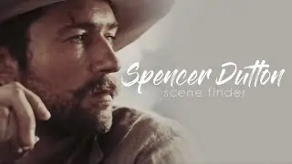&bull; Spencer Dutton | scene finder [S1]