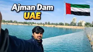 AJMAN UAE 🇦🇪 SMALL DAM TOUR
