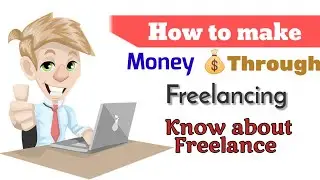 How to make Money with Freelancing - What is Freelancing
