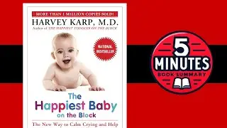 The Happiest Baby on the Block by Dr. Harvey Karp | 5 Minute Book Summary