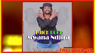 Djick Rock Ft Afro mingo_Mwana Njira