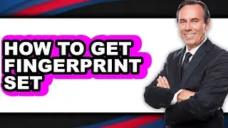 How to Get Fingerprint Set (full Guide)