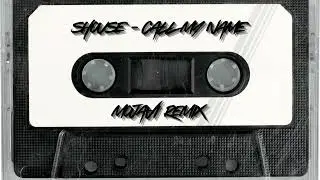 SHOUSE - CALL MY NAME  (Mojavi Remix)