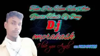 Tum Par Hum Hai Atke💞 Yaara💖D.jomprakash💘Hindi 💘Song  Mix