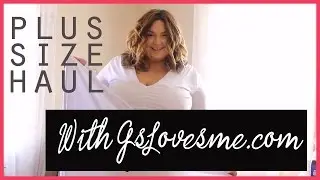 PLUS SIZE HAUL WITH GSLOVESME.COM