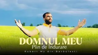 Robert Mazarache - Domnul meu plin de îndurare (Video Official)