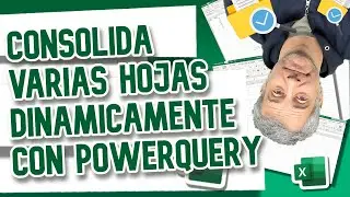 Excel PowerQuery: Consolida Cualquier Número de Hojas Automáticamente