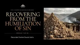 Recovering from the Humiliation of Sin | Joshua 7:10-26| Osagie Azeta