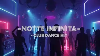 Dj Sonic Horizon - Notte Infinita Club Dance Hit