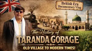 Taranda Gorgage Ki Tareekh | British Era Se Aaj Tak Ka Safar