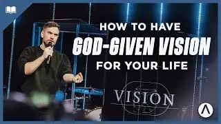 How to Have God-given Vision for Your Life - Pastor Jordan Boyce // Awakening Church