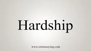 How To Say Hardship