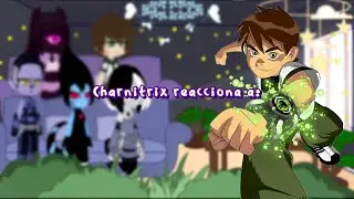 💥Charnitrix react to💀 || 💥Charnitrix reacciona a💀 || 💚Ben 10: Clásico💚 || JGachaYTx