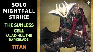 Destiny 1 - SOLO Flawless Nightfall - The Sunless Cell (Alak-Hul, The Darkblade) - Titan