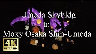 【4K】Umeda Skybldg to Moxy Osaka Shin Umeda