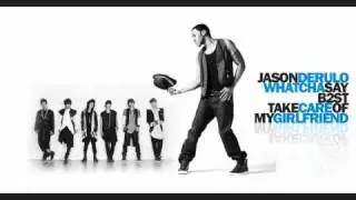 Jason Derulo / B2ST Mash-Up (Whatcha Say vs. Take Care of My Girlfriend)