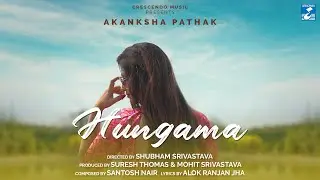 Hungama|| Akanksha Pathak || Crescendo Music || New Release 2020 ||