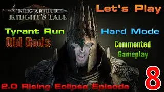 Let's Play King Arthur: Knight's Tale 2.0 Rising Eclipse | Tyrant | Old Gods | Hard | Episode 8