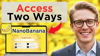 Как получить доступ к Nano Banana | 2 способа в Google AI Studio Gemini (обновлено в 2025 году)