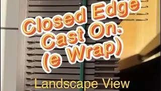 Landscape View Closed Edge / E-Wrap Cast On for Bed Knitting Machines | Bond USM Tutorial 