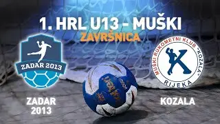 Zadar 2013 vs Kozala | 1. HRL U13 - Muški (Završnica)